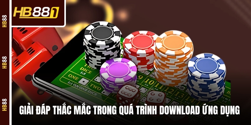 Giải đáp thắc mắc trong quá trình download ứng dụng Giải đáp thắc mắc trong quá trình download ứng dụng