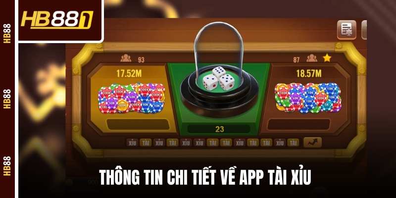 Thông tin chi tiết về app tài xỉu Thông tin chi tiết về app tài xỉu