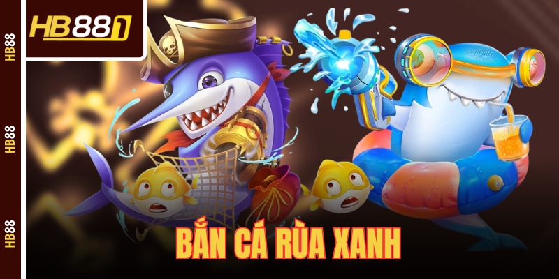 Bắn Cá Rùa Xanh - Khám Phá Cách Chơi Mới Nhất Năm 2025