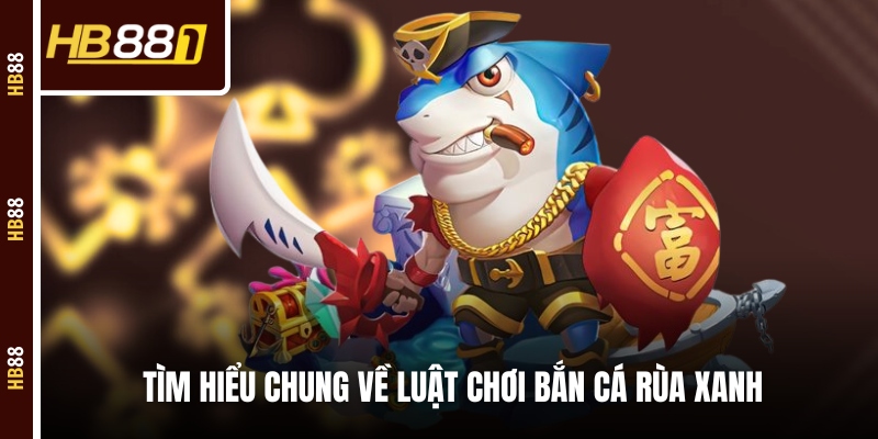 ban ca rua xanh tim hieu Tìm hiểu chung về luật chơi bắn cá rùa xanh