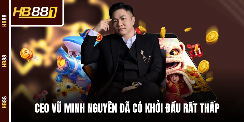 Ít ai biết rằng CEO Vũ Minh Nguyên đã có khởi đầu rất thấp Ít ai biết rằng CEO Vũ Minh Nguyên đã có khởi đầu rất thấp
