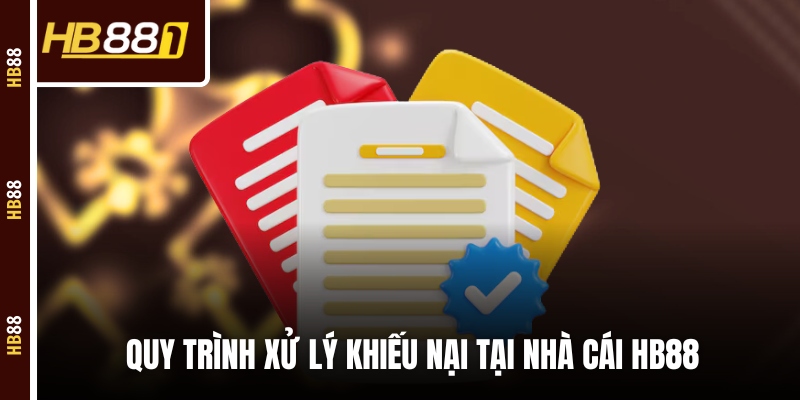 Quy trình xử lý khiếu nại tại nhà cái HB88 Quy trình xử lý khiếu nại tại nhà cái HB88