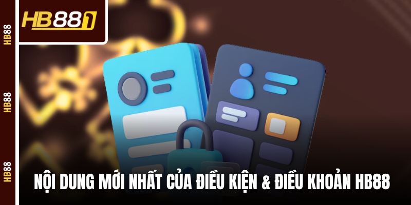 Nội dung mới nhất của điều kiện & điều khoản HB88 Nội dung mới nhất của điều kiện & điều khoản HB88