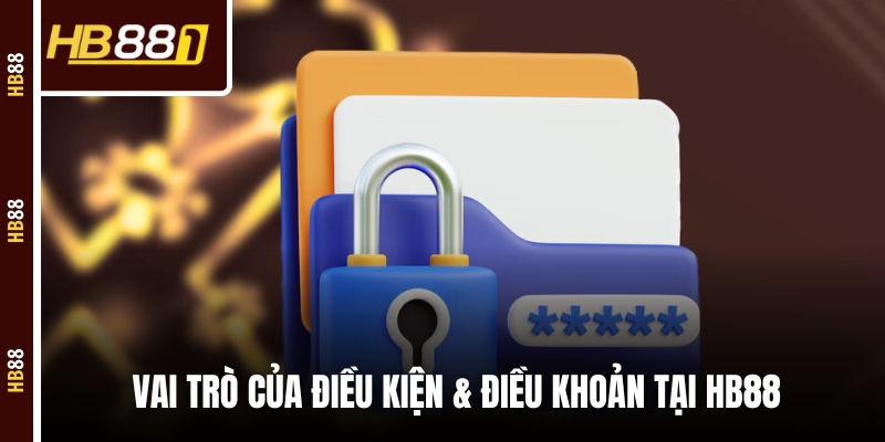 Vai trò của điều kiện & điều khoản tại HB88 Vai trò của điều kiện & điều khoản tại HB88