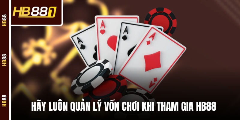Hãy luôn quản lý vốn chơi khi tham gia HB88 Hãy luôn quản lý vốn chơi khi tham gia HB88