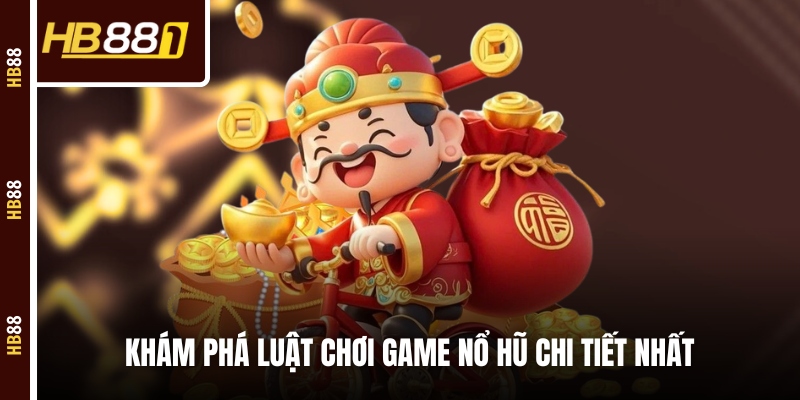 Khám phá luật chơi game nổ hũ chi tiết nhất Khám phá luật chơi game nổ hũ chi tiết nhất