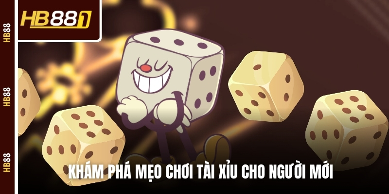 Khám phá mẹo chơi tài xỉu cho người mới Khám phá mẹo chơi tài xỉu cho người mới