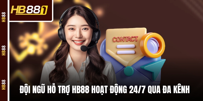 Đội ngũ hỗ trợ HB88 hoạt động 24/7 qua đa kênh Đội ngũ hỗ trợ HB88 hoạt động 24/7 qua đa kênh
