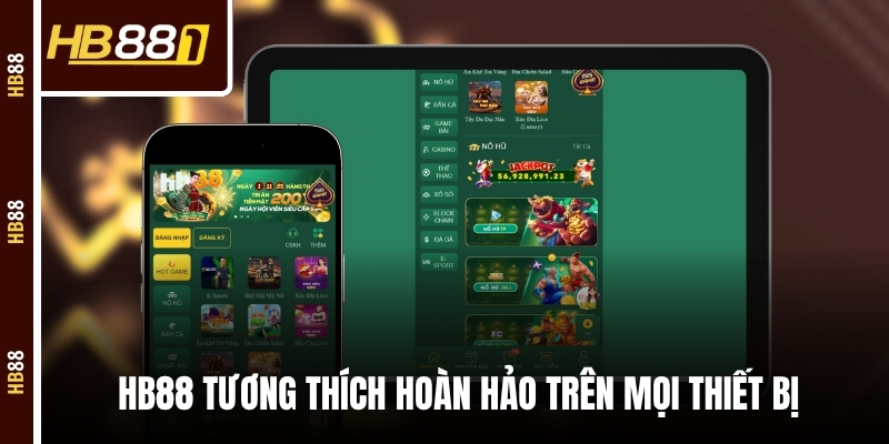 HB88 tương thích hoàn hảo trên mọi thiết bị HB88 tương thích hoàn hảo trên mọi thiết bị