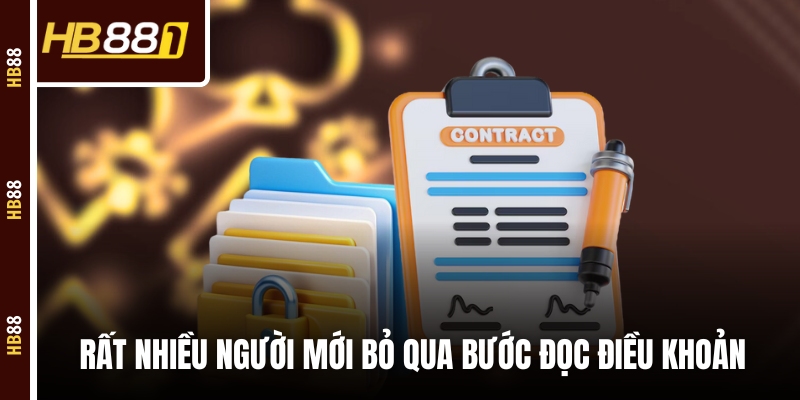 Rất nhiều người mới bỏ qua bước đọc điều khoản Rất nhiều người mới bỏ qua bước đọc điều khoản
