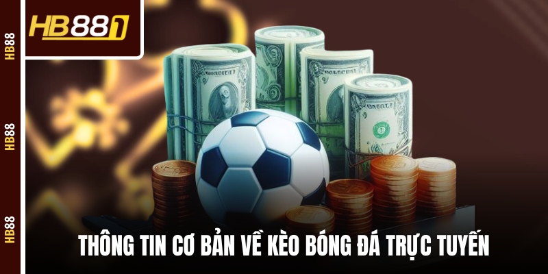 keo bong da truc tuyen thong tin Thông tin cơ bản về kèo bóng đá trực tuyến