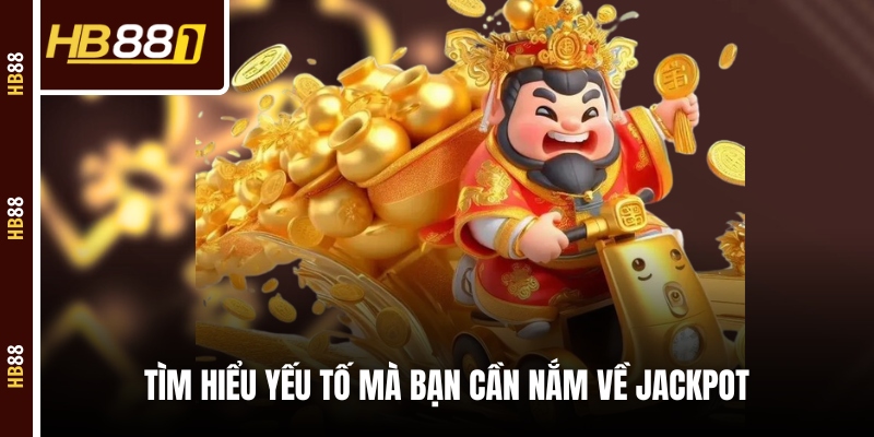 Tìm hiểu yếu tố mà bạn cần nắm về jackpot Tìm hiểu yếu tố mà bạn cần nắm về jackpot