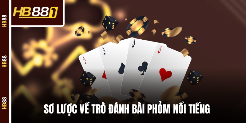 Sơ lược về trò đánh bài Phỏm nổi tiếng Sơ lược về trò đánh bài Phỏm nổi tiếng