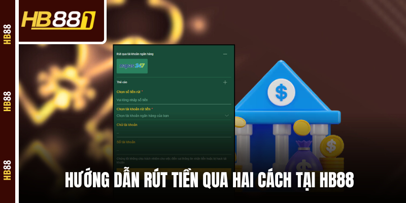 Hướng dẫn rút tiền qua hai cách tại HB88 Hướng dẫn rút tiền qua hai cách tại HB88