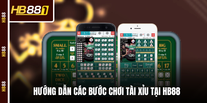 Hướng dẫn các bước chơi Tài Xỉu tại HB88 Hướng dẫn các bước chơi Tài Xỉu tại HB88