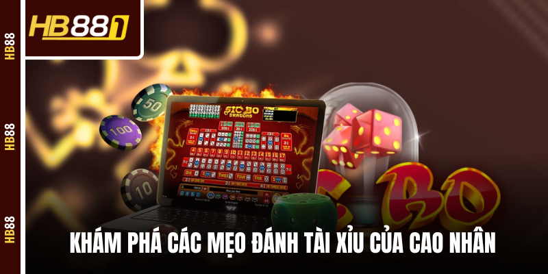 Khám phá các mẹo đánh Tài Xỉu của cao nhân Khám phá các mẹo đánh Tài Xỉu của cao nhân