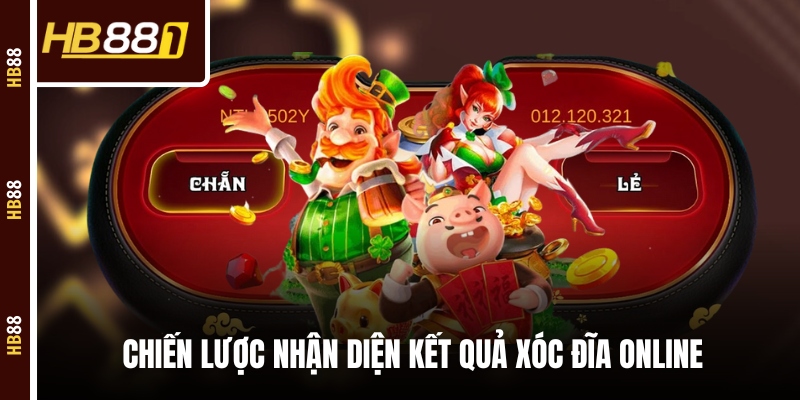 xoc dia online chien luoc Chiến lược nhận diện kết quả Xóc Đĩa online