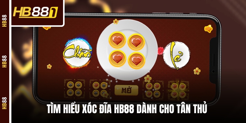 Tìm hiểu Xóc Đĩa HB88 dành cho tân thủ